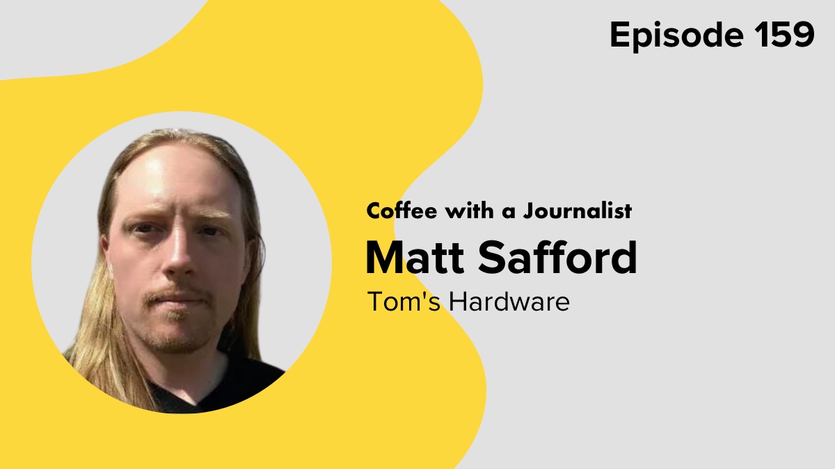 Coffee with a Journalist Matt Safford, Tom's Hardware